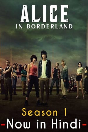 Download Alice in Borderland – Netflix Original (2022) Season 1 Dual Audio {Hindi-English} 480p | 720p | 1080p WEB-DL
