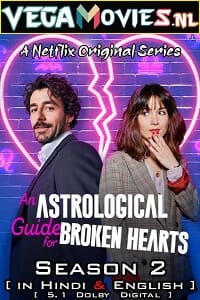 Download An Astrological Guide for Broken Hearts (2021) Season 1 Dual Audio {Hindi-English} Complete Netflix WEB Series 480p | 720p WEB-DL