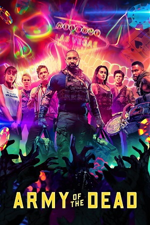 Download Army of the Dead (2021) Dual Audio {Hindi-English} WEB-DL 480p [500MB] | 720p [1.3GB] | 1080p [3.2GB]