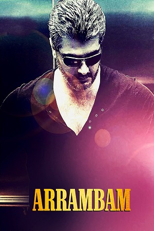 Download Arrambam (2013) UNCUT [Hindi + Tamil] 480p [550MB] | 720p [1.5GB] | 1080p [3.1GB] WeB-DL