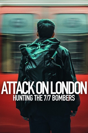Download Attack on London: Hunting the 7/7 Bombers (2025) Season 1 Dual Audio {Hindi-English} NetFlix-Series 480p | 720p | 1080p WEB-DL