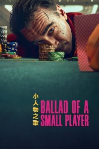 Download Ballad of a Small Player (2025) WEB-DL Dual Audio {Hindi-English} 480p [300MB] | 720p [850MB] | 1080p [3GB]