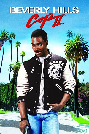 Download Beverly Hills Cop II (1987) Dual Audio {Hindi-English} BluRay 480p [350MB] | 720p [900MB] | 1080p [2.1GB]