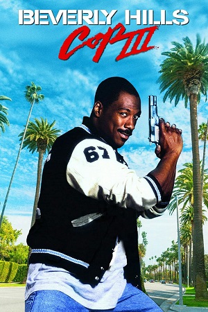 Download Beverly Hills Cop III (1994) Dual Audio {Hindi-English} BluRay 480p [350MB] | 720p [900MB] | 1080p [2.1GB]