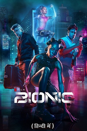 Download Bionic – Netflix Original (2024) WEB-DL Dual Audio {Hindi-English} 480p [400MB] | 720p [1GB] | 1080p [2.3GB] | 2160p [15.2GB]