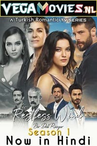 Download Restless Wind (2018) Season 1 Complete [Hindi Dubbed] Turkish Series 720p [300MB] WEB-DL