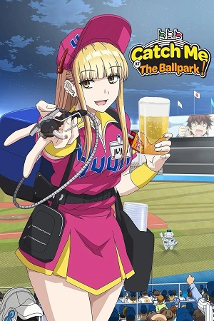 Download Catch Me at the Ballpark! (Season 1) Dual Audio {Hindi-Japanese} WEB Series 480p | 720p | 1080p WEB-DL