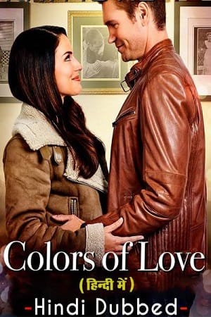 Download Colors of Love (2021) WEB-DL Dual Audio {Hindi-English} 480p [350MB] | 720p [800MB] | 1080p [2GB]