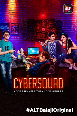 Download CyberSquad (Season 1) Complete Hindi ALTBalaji Web Series 480p [800MB] | 720p [1.7GB]