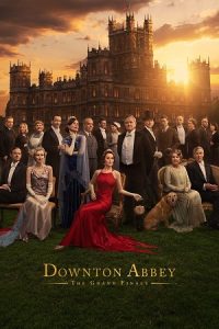 Download Downton Abbey: The Grand Finale (2025) WEB-DL Dual Audio {Hindi-English} 480p [450MB] | 720p [1.1GB] | 1080p [2.5GB]