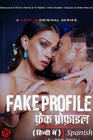 Download [18+] Fake Profile (Season 1 – 2) Netflix Original Dual Audio {Hindi-Spanish} Complete WEB Series – 480p | 720p | 1080p WEB-DL