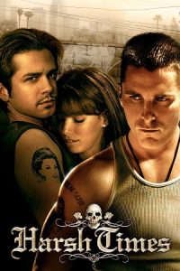 Download Harsh Times (2005) Dual Audio {Hindi-English} BluRay 480p [400MB] | 720p [1GB] | 1080p [2.3GB]