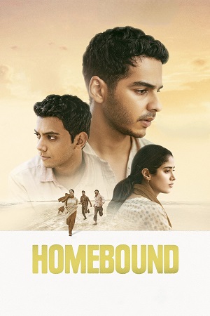 Download Homebound (2025) NetFlix WEB-DL {Hindi DD5.1} Full Movie 480p [300MB] | 720p [900MB] | 1080p [3GB]