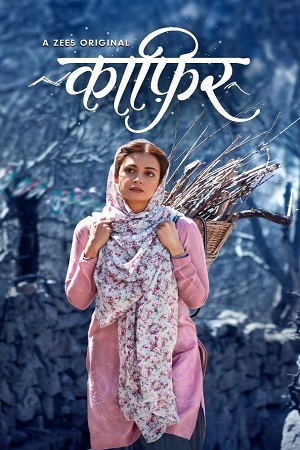 Download Kaafir (2019) Season 1 Hindi Complete ZEE5 Originals WEB Series 480p [150MB] | 720p [350MB] WEB-DL