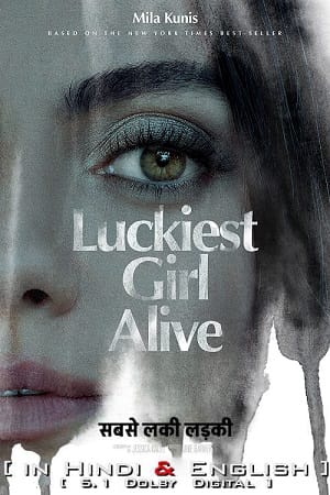 Download Luckiest Girl Alive (2022) BluRay Dual Audio {Hindi-English} 480p [450MB] | 720p [1.1GB] | 1080p [2.3GB]