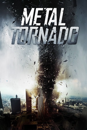 Download Metal Tornado (2011) Dual Audio {Hindi-English} BluRay 480p [320MB] | 720p [1.1GB] | 1080p [2GB]