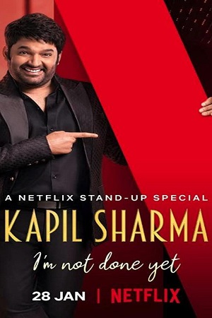 Download Netflix Kapil Sharma – I’m Not Done Yet (2022) Hindi Stand-Up Comedy Special Show 480p | 720p WEB-DL