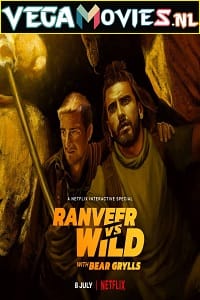 Download Ranveer vs Wild with Bear Grylls – Netflix Original (2022) Dual Audio {Hindi-English} Reality Show 480p [350MB] | 720p [1.7GB] | 1080p [3GB]