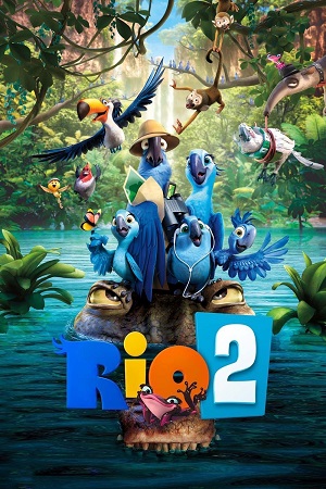 Download Rio 2 (2014) Dual Audio {Hindi-English} BluRay 480p [300MB] | 720p [1GB] | 1080p [2.7GB]