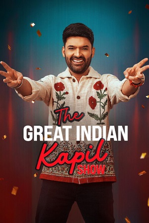 Download The Great Indian Kapil Show (Season 3) Hindi DD5.1 [S03E06 Added] Netflix WEB-DL 480p [250MB] | 720p [650MB] 1080p [1.4GB]