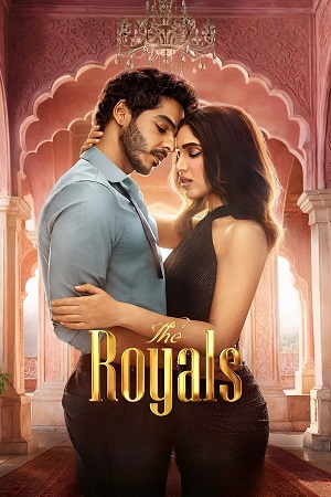 Download The Royals (2025) Season 1 Complete | Hindi Netflix Original Series 480p | 720p | 1080p WEB-DL