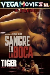Download [18+] Tiger, Blood in the Mouth (2016) Dual Audio {Hindi-Spanish} 480p [300MB] | 720p [950MB]
