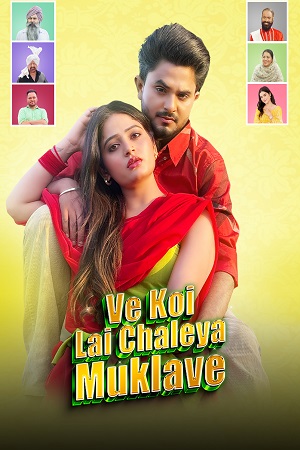 Download Ve Koi Le Chaleya Muklawe (2025) Punjabi Full Movie 480p [400MB] | 720p [1.1GB] | 1080p [2.5GB] WEB-DL