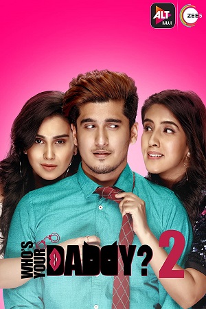 Download Who’s Your Daddy (2020) Season 2 Hindi Complete ALT Balaji Original WEB Series 480p [80MB] | 720p [200MB] WEB-DL