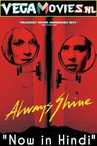 Download Always Shine (2016) Dual Audio {Hindi-English} 480p [350MB] | 720p [750MB] | 1080p [2GB]